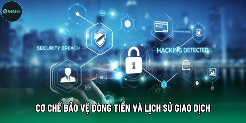 Cơ chế bảo vệ dòng tiền và lịch sử giao dịch