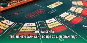 Game Bài Gem88 - Trải Nghiệm Sảnh Game Đồ Họa 3D Siêu Chân Thực