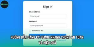  Đăng Ký Gem88 Nhanh Chóng An Toàn Và Hiệu Quả