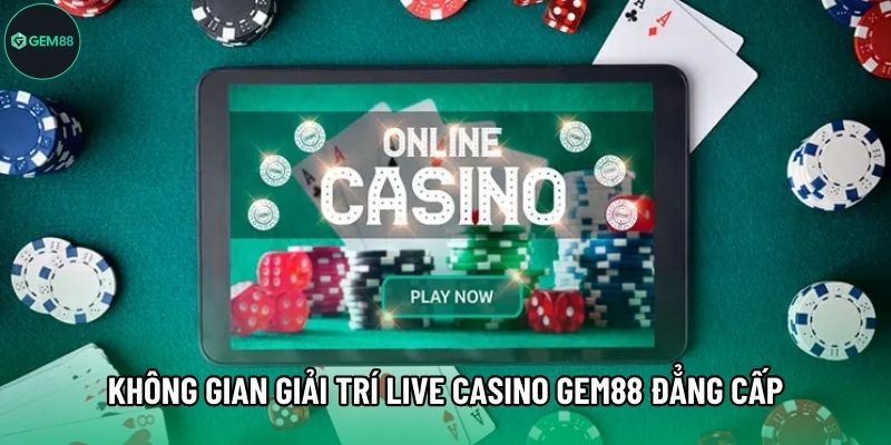 Không gian giải trí Live Casino Gem88 đẳng cấp