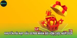 Khuyến mãi nạp đầu Gem88 Nhân Đôi Vốn Cược Năm 2026