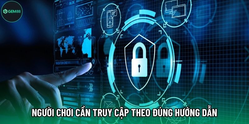 Người chơi cần truy cập theo đúng hướng dẫn